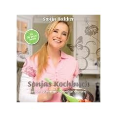 Sonjas Kochbuch: einfache, kalorienarme Rezepte zum Abnehmen