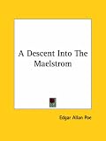 A Descent Into the Maelstrom