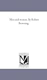 Men and women. By Robert Browning.