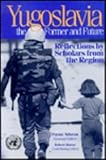 Yugoslavia, the Former and Future: Reflections by Scholars from the Region