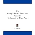 The Acting Edition Of Mr. Pim Passes By: A Comedy In Three Acts by A. A. Milne