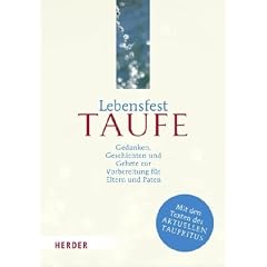 Lebensfest Taufe: Gedanken, Geschichten und Gebete zur Vorbereitung f�r Eltern und Paten