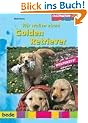 Golden Retriever, Wir wollen einen