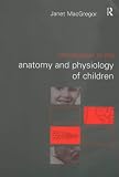 An Introduction to the Anatomy and Physiology of Children