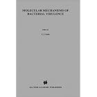 Molecular Mechanisms of Bacterial Virulence (Developments in Plant Pathology) by C.I. Kado and J.H. Crosa
