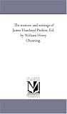 The memoir and writings of James Handasyd Perkins. Ed. by William Henry Channing.