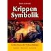 Krippensymbolik: Auf den Spuren der Weihnachtskrippe