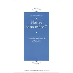 Na�tre sans m�re ? : Accouchement sous X et filiation