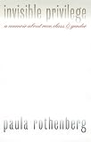 Invisible Privilege : A Memoir About Race, Class, and Gender