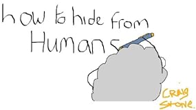 How to Hide From Humans 