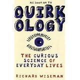 by Prof. Richard Wiseman Quirkology, The Curious Science