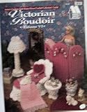 Victorian Boudoir (Annie's Fashion Doll Home Decor Crochet Collectors' Guild, VI)