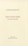 Cent mots dire et plus encore