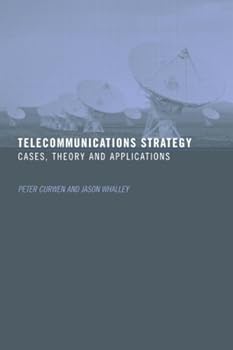 telecommunications strategy: cases. theory and applications - jason whalley