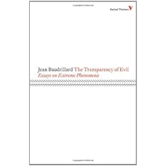The Transparency of Evil: Essays on Extreme Phenomena (Radical Thinkers 4)