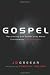 Gospel: Recovering the Power that Made Christianity Revolutionary