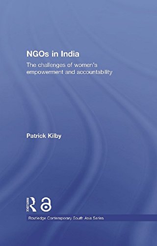 NGOs in India: The challenges of women's empowerment and accountability (Routledge Contemporary South Asia Series)