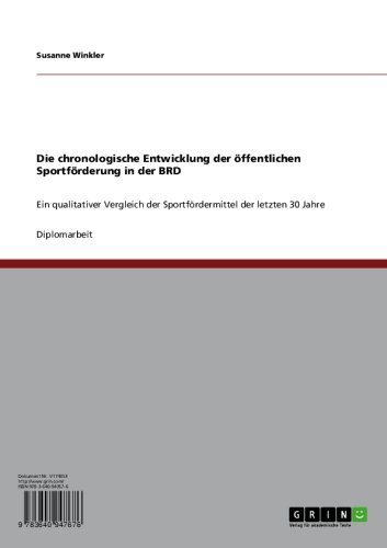 Die chronologische Entwicklung der öffentlichen Sportförderung in der BRD: Ein qualitativer Vergleich der Sportfördermittel der letzten 30 Jahre (German Edition)