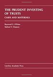 The Prudent Investing of Trusts: Cases and Materials (Carolina Academic Press Law Casebook Series)