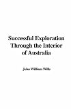 Successful Exploration Through the Interior of Australia