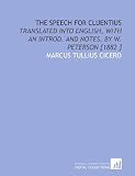 The Speech for Cluentius: Translated Into English, With an Introd. And Notes, by W. Peterson [1882 ]