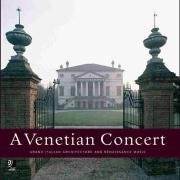 A Venetian Concert: Grand Italian Architecture And Renaissance Music