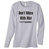 Don't Mess With Me... Programmer on Long Sleeve Women's Cotton T-Shirt (in 9 colors)