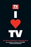 I Heart TV: Your Ultimate Companion to 100 Essential Shows