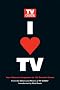 I Heart TV: Your Ultimate Companion to 100 Essential Shows I Heart TV: Your Ultimate Companion to 100 Essential Shows