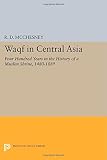 Waqf in Central Asia : four hundred years in the history of a Muslim shrine, 1480-1889