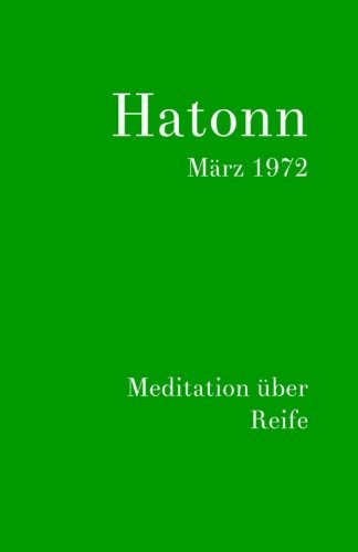 Hatonn März 1972: Meditation über Reife (Gesamtarchiv Bündniskontakt) (Volume 2) (German Edition)