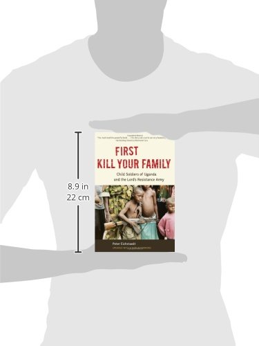 First Kill Your Family: Child Soldiers of Uganda and the Lord's Resistance Army
