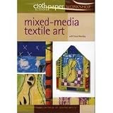 Cloth Paper Scissors Workshop Mixed-Media Textile Art with Susie Monday
