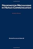 Neuromotor Mechanisms in Human Communication (Oxford Psychology Series)