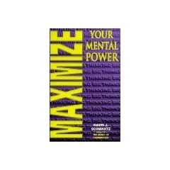 Maximize Your Mental Power by Schwartz, David J.