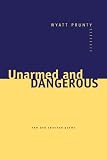 Unarmed and Dangerous: New and Selected Poems (Johns Hopkins: Poetry and Fiction)