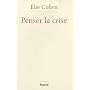 Penser la crise: D�faillances de la th�orie, du ma&hellip de Elie Cohen