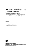 Immunocytochemistry in Tumor Diagnosis (Developments in Oncology)