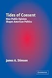 Tides of Consent: How Public Opinion Shapes American Politics