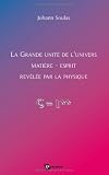 LA GRANDE UNIT� DE L'UNIVERS MATI�RE-ESPRIT R�V�L�E PAR LA PHYSIQUE