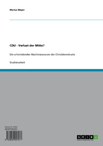CDU - Verlust der Mitte?: Die schwindenden Machtressourcen der Christdemokratie (German Edition)
