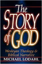 The story of God: Wesleyan theology and Biblical narrative