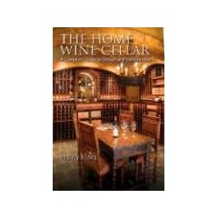 The Home Wine Cellar: A Complete Guide to Design and Construction