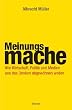 Meinungsmache: Wie Wirtschaft, Politik und Medien uns das Denken abgew�hnen wollen