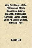 Vice Presidents of the Philippines: Gloria Macapagal-Arroyo, Diosdado Macapagal, Salvador Laurel, Sergio Osmea, Elpidio Quirino, Mariano Tras-