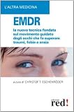EMDR. La nuova tecnica sul movimento guidato degli occhi che fa superare traumi, fobie e ansia (L'altra medicina)