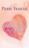 Gl&uuml;cksregeln f&uuml;r die Liebe - Pierre Franckh