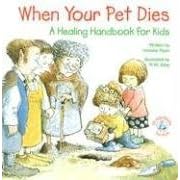 When Your Pet Dies...: A Healing Handbook for Kids (Elf-Help Books for Kids)