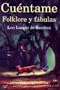 Cuentame Folklore Y Fabulas / Tell Me Folklore and Fables (Spanish Edition)