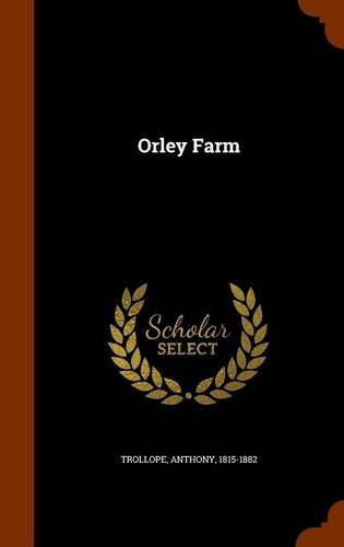 Orley Farm, by Anthony Trollope Orley Farm, by Anthony Trollope